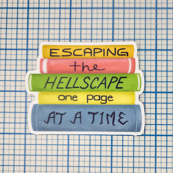 Escaping the Hellscape One Page at a Time Book Vinyl Sticker, Book Lover Sticker, 2.75", Matte
