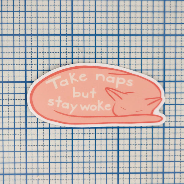 Take Naps, But Stay Woke Kitty Sticker 3", Waterproof