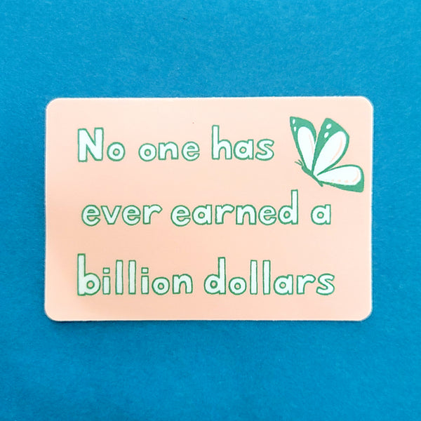 Unearned Billions Sticker 2.75", Waterproof