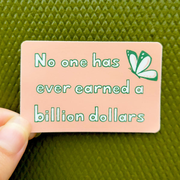Unearned Billions Sticker 2.75", Waterproof