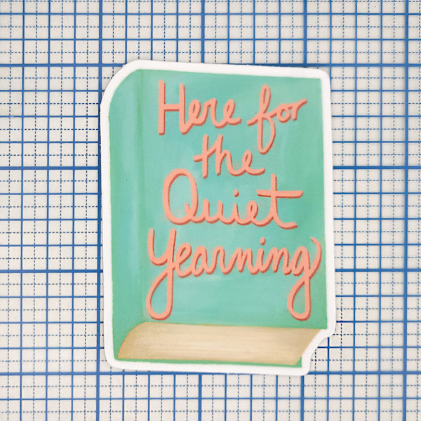 Here For The Quiet Yearning Book Vinyl Sticker, Literature Lover Decal, 3", Matte