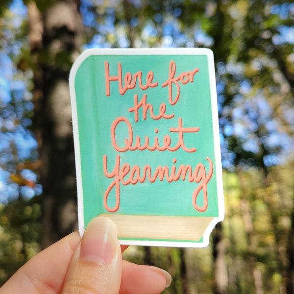 Here For The Quiet Yearning Book Vinyl Sticker, Literature Lover Decal, 3", Matte