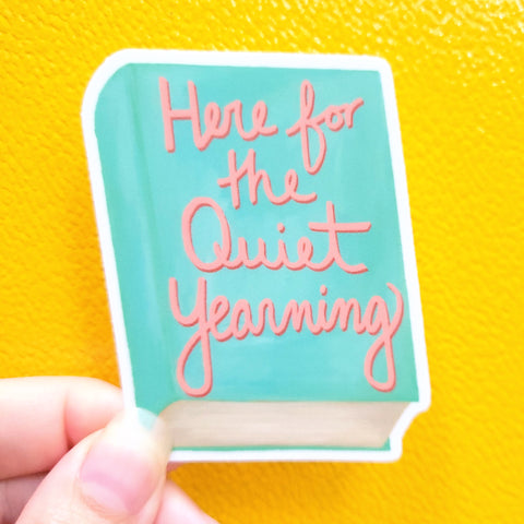 Here For The Quiet Yearning Book Vinyl Sticker, Literature Lover Decal, 3", Matte