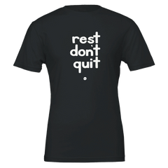 "Rest, Don't Quit" Black Tee,  Super Soft